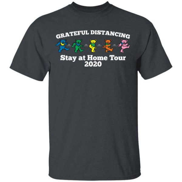 Grateful Distancing Stay At Home Tour 2020 T-Shirts, Hoodies, Sweater Apparel 4