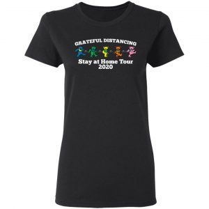 Grateful Distancing Stay At Home Tour 2020 T-Shirts, Hoodies, Sweater 17