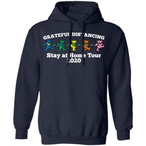 Grateful Distancing Stay At Home Tour 2020 T-Shirts, Hoodies, Sweater 23