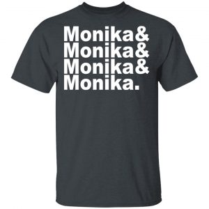 Monika & Monika & Monika & Monika T-Shirts, Hoodies, Sweater 14