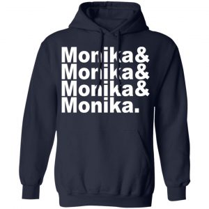 Monika & Monika & Monika & Monika T-Shirts, Hoodies, Sweater 23