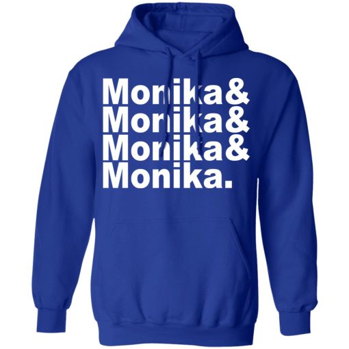 Monika & Monika & Monika & Monika T-Shirts, Hoodies, Sweater - Image 13