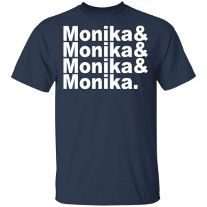 Monika & Monika & Monika & Monika T-Shirts, Hoodies, Sweater 15