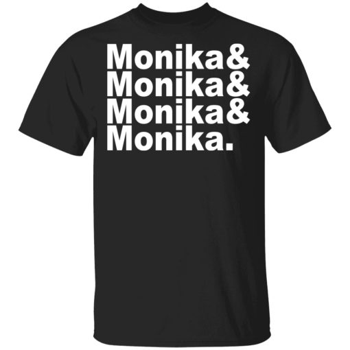 Monika & Monika & Monika & Monika T-Shirts, Hoodies, Sweater