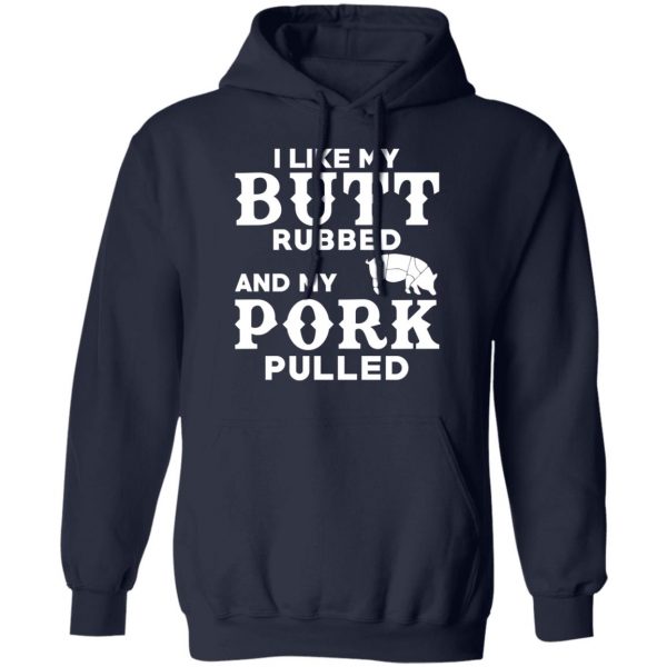 I Like My Butt Rubbed And My Pork Pulled BBQ Pig T-Shirts, Hoodies, Sweater 11