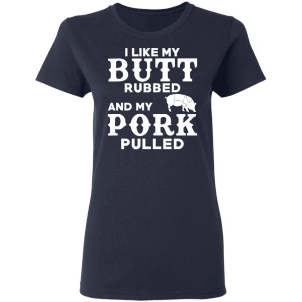 I Like My Butt Rubbed And My Pork Pulled BBQ Pig T-Shirts, Hoodies, Sweater 7