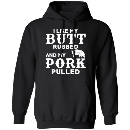 I Like My Butt Rubbed And My Pork Pulled BBQ Pig T-Shirts, Hoodies, Sweater 4