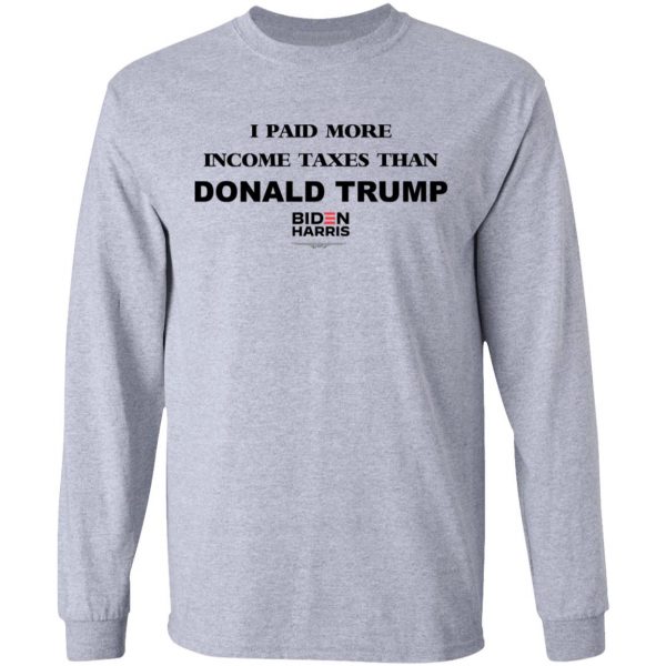 I Paid More Income Taxes Than Donald Trump Biden Harris 2020 T-Shirts, Hoodies, Sweater 7