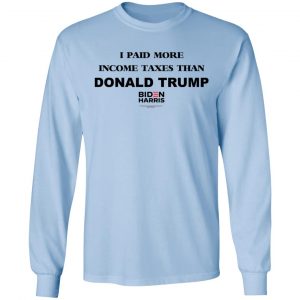 I Paid More Income Taxes Than Donald Trump Biden Harris 2020 T-Shirts, Hoodies, Sweater 20