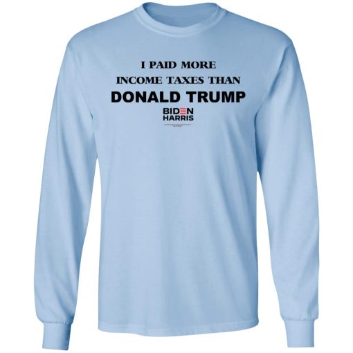 I Paid More Income Taxes Than Donald Trump Biden Harris 2020 T-Shirts, Hoodies, Sweater - Image 9