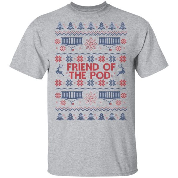 Friend Of The Pod Holiday Sweater, T-Shirts, Hoodies 3