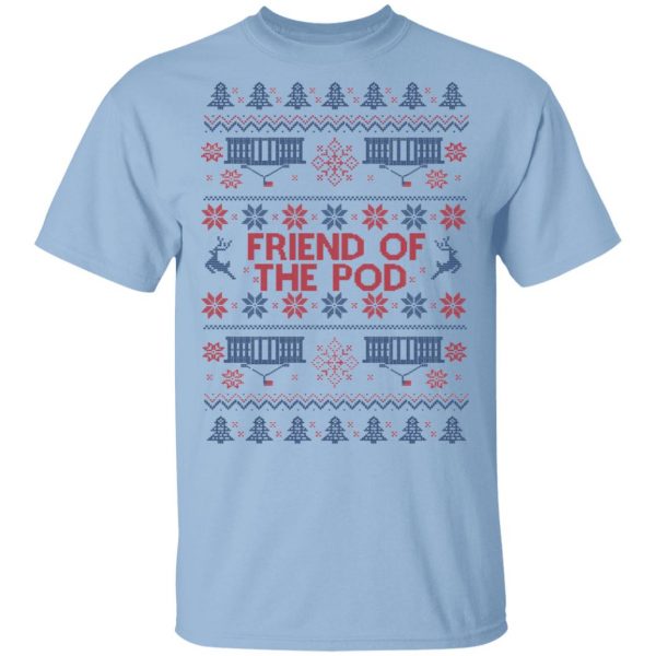 Friend Of The Pod Holiday Sweater, T-Shirts, Hoodies 1
