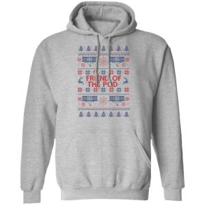 Friend Of The Pod Holiday Sweater, T-Shirts, Hoodies 21