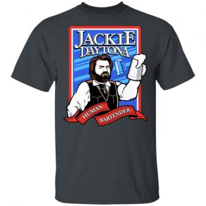 Jackie Daytona Regular Human Bartender T-Shirts, Hoodies, Sweater 14