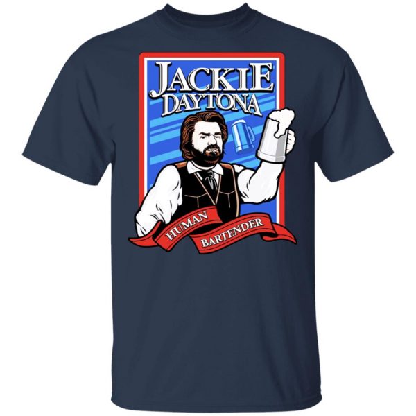 Jackie Daytona Regular Human Bartender T-Shirts, Hoodies, Sweater Music 5