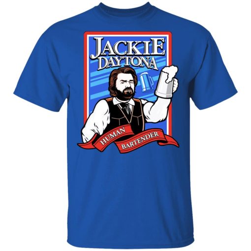 Jackie Daytona Regular Human Bartender T-Shirts, Hoodies, Sweater 4