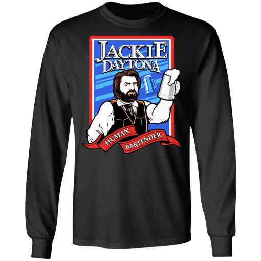 Jackie Daytona Regular Human Bartender T-Shirts, Hoodies, Sweater - Image 9