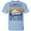 Marty Whatever Happens Don’t Ever Go To 2020 T-Shirts, Hoodies, Sweater Apparel