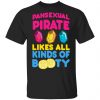 Pansexual Pirate Likes All Kinds Of Booty T-Shirts, Hoodies, Sweater Apparel