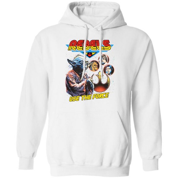 Star Wars Rebels Use The Force Yoda Luke Skywalker Chewbacca Han Solo T-Shirts, Hoodies, Sweater 11