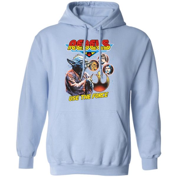 Star Wars Rebels Use The Force Yoda Luke Skywalker Chewbacca Han Solo T-Shirts, Hoodies, Sweater 12