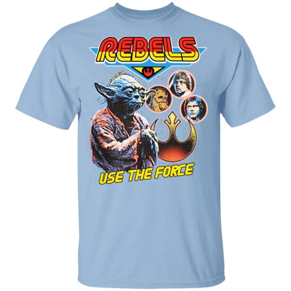 Star Wars Rebels Use The Force Yoda Luke Skywalker Chewbacca Han Solo T-Shirts, Hoodies, Sweater 1