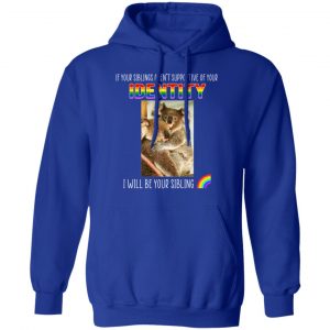 If Your Siblings Aren't Supportive Of Identity I Will Be Your Sibling LGBT Pride T-Shirts, Hoodies, Sweater 25