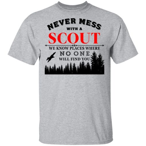 Never Mess With Scout We Know Places Where No One Will Find You T-Shirts, Hoodies, Sweater - Image 3