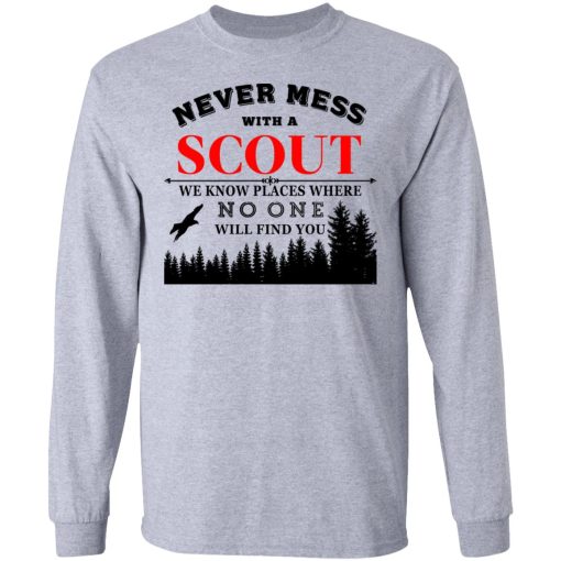 Never Mess With Scout We Know Places Where No One Will Find You T-Shirts, Hoodies, Sweater - Image 7