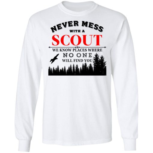 Never Mess With Scout We Know Places Where No One Will Find You T-Shirts, Hoodies, Sweater - Image 8