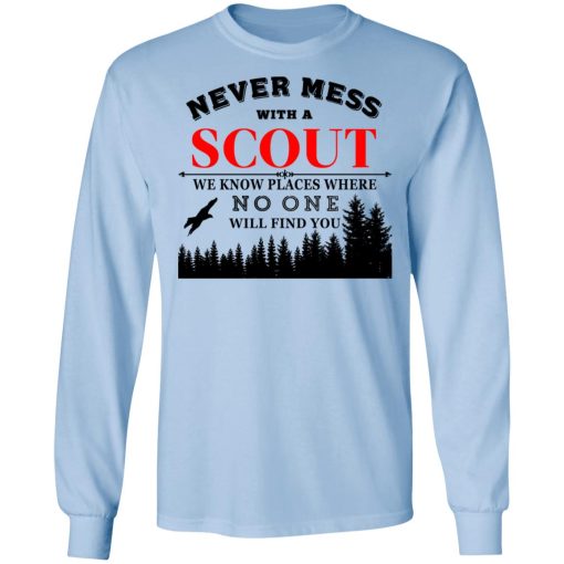 Never Mess With Scout We Know Places Where No One Will Find You T-Shirts, Hoodies, Sweater - Image 9