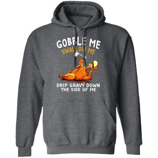 Gobble Me Swallow Me Drip Gravy Down The Side Of Me Turkey T-Shirts, Hoodies, Sweater - Image 12