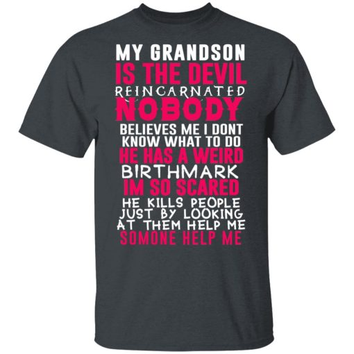 My Grandson Is The Devil Reincarnated Nobody He Has A Weird Birthmark T-Shirts, Hoodies, Sweater 2