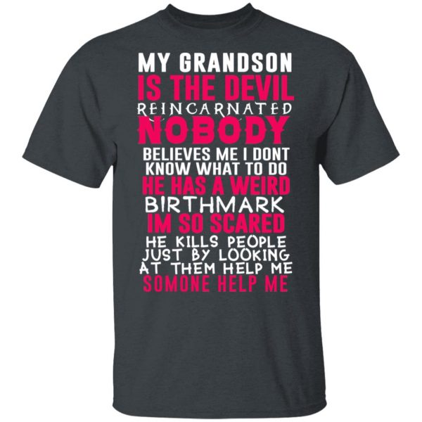 My Grandson Is The Devil Reincarnated Nobody He Has A Weird Birthmark T-Shirts, Hoodies, Sweater 2
