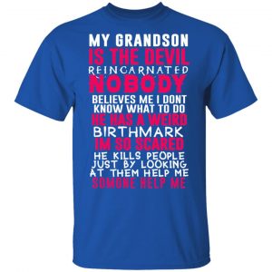 My Grandson Is The Devil Reincarnated Nobody He Has A Weird Birthmark T-Shirts, Hoodies, Sweater 16