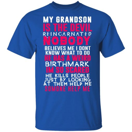 My Grandson Is The Devil Reincarnated Nobody He Has A Weird Birthmark T-Shirts, Hoodies, Sweater - Image 4