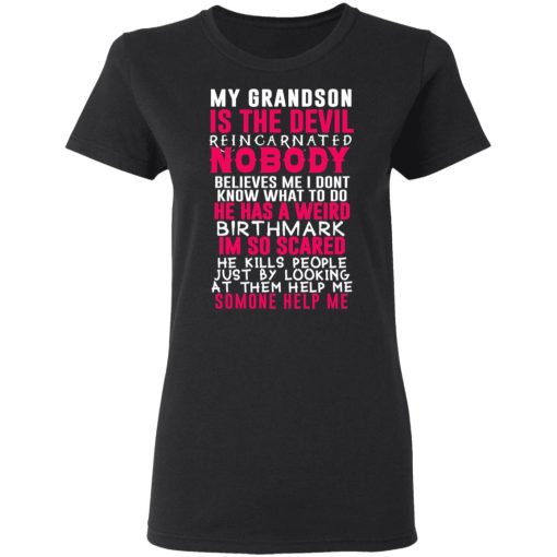 My Grandson Is The Devil Reincarnated Nobody He Has A Weird Birthmark T-Shirts, Hoodies, Sweater 5