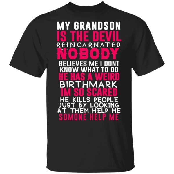 My Grandson Is The Devil Reincarnated Nobody He Has A Weird Birthmark T-Shirts, Hoodies, Sweater 1