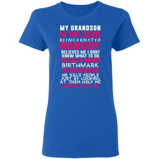 My Grandson Is The Devil Reincarnated Nobody He Has A Weird Birthmark T-Shirts, Hoodies, Sweater 8