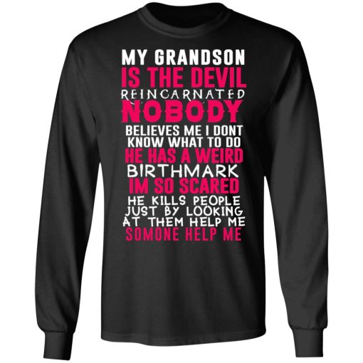 My Grandson Is The Devil Reincarnated Nobody He Has A Weird Birthmark T-Shirts, Hoodies, Sweater - Image 9