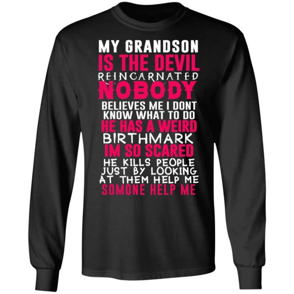 My Grandson Is The Devil Reincarnated Nobody He Has A Weird Birthmark T-Shirts, Hoodies, Sweater 9