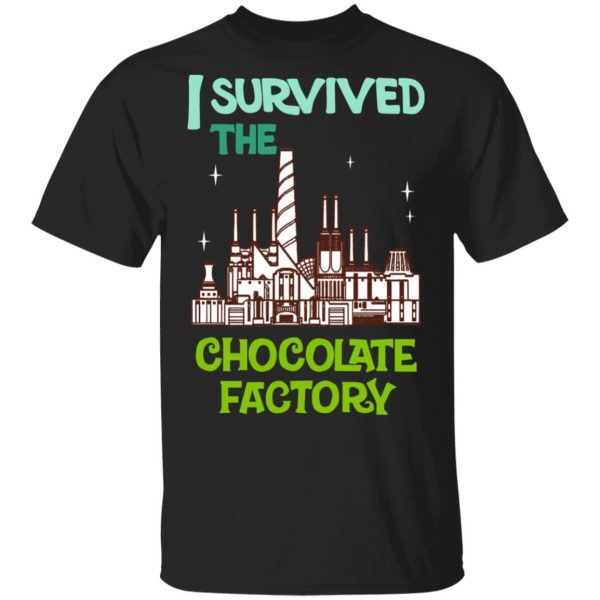 I Survived The Chocolate Factory T-Shirts, Hoodies, Sweater 1