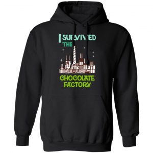 I Survived The Chocolate Factory T-Shirts, Hoodies, Sweater 22