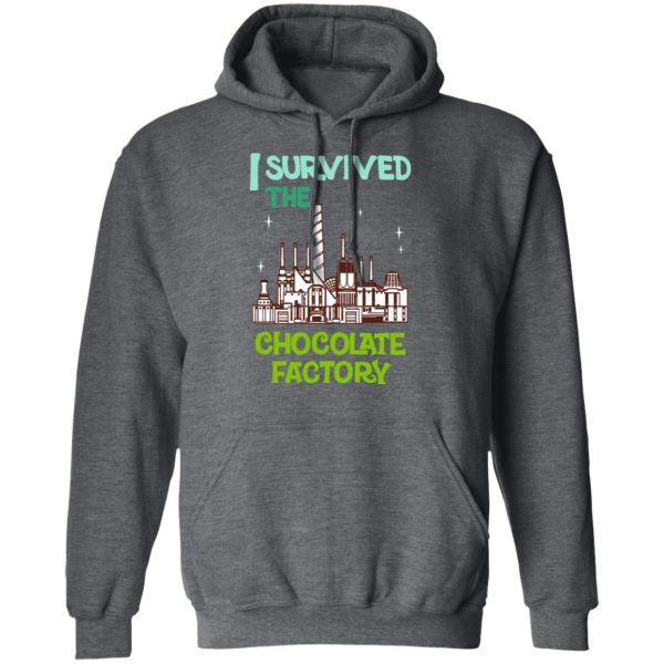 I Survived The Chocolate Factory T-Shirts, Hoodies, Sweater 12