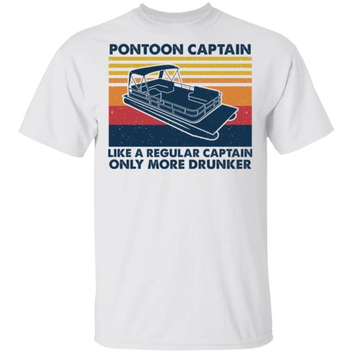 Pontoon Captain Like A Regular Captain Only More Drunker T-Shirts, Hoodies, Sweater - Image 2