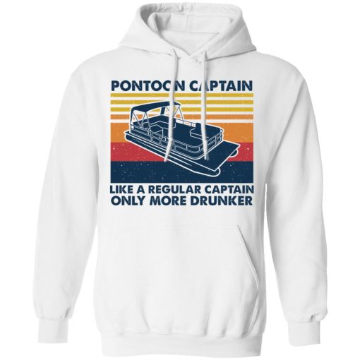 Pontoon Captain Like A Regular Captain Only More Drunker T-Shirts, Hoodies, Sweater - Image 11