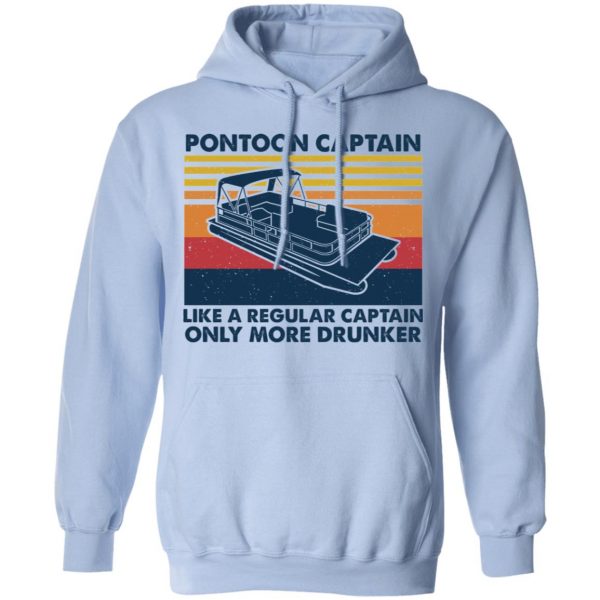 Pontoon Captain Like A Regular Captain Only More Drunker T-Shirts, Hoodies, Sweater 12