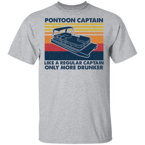 Pontoon Captain Like A Regular Captain Only More Drunker T-Shirts, Hoodies, Sweater - Image 3