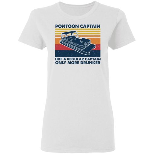 Pontoon Captain Like A Regular Captain Only More Drunker T-Shirts, Hoodies, Sweater - Image 5