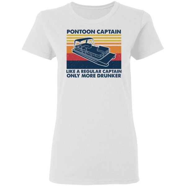 Pontoon Captain Like A Regular Captain Only More Drunker T-Shirts, Hoodies, Sweater 5